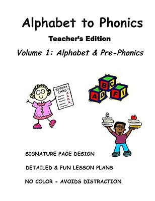 Alphabet To Phonics, Teacher's Edition, Volume 1: Volume 1: Alphabet & Phonological Awareness-..