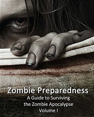Zombie Preparedness: A Guide To Surviving The Zombie Apocalypse-..