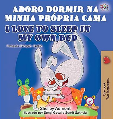 Adoro Dormir Na Minha Própria Cama I Love To Sleep In My Own Bed: Portuguese English Bilingual Book - Portugal-..