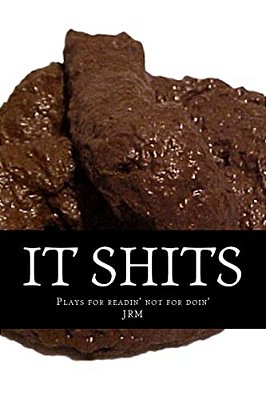It Shits.: A Collect Of Plays-..