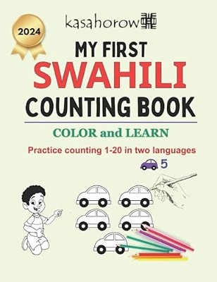 My First Swahili Counting Book: Colour And Learn 1 2 3-..