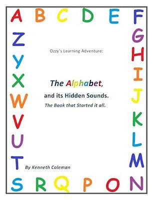 Ozzy's Learning Adventures: The Alphabet And It's Hidden Sounds, The Book That Started It All-..