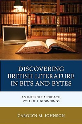 Discovering British Literature In Bits And Bytes: An Internet Approach, Beginnings-..