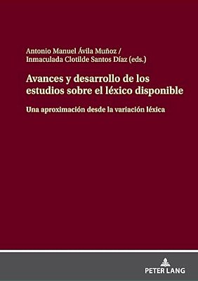 Avances Y Desarrollo De Los Estudios Sobre El Léxico Disponible: Una Aproximación Desde La Variación Léxica-..