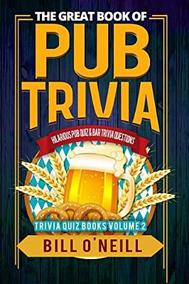 The Great Book Of Pub Trivia: Hilarious Pub Quiz & Bar Trivia Questions-..