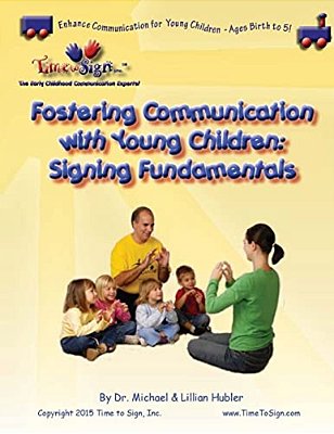 Fostering Communications With Young Children: Signing Fundamentals-..