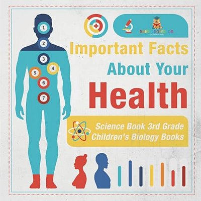 Important Facts About Your Health - Science Book 3RD Grade Children's Biology Books-..