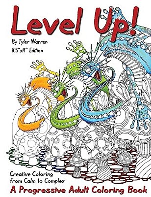 Level Up!: A Progressive Adult Coloring Book - Creative Coloring From Calm To Complex-..