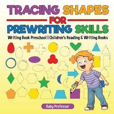 Tracing Shapes For Prewriting Skills: Writing Book Preschool Children's Reading & Writing Books-..