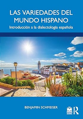 Las Variedades Del Mundo Hispano: Introducción A La Dialectología Española-..
