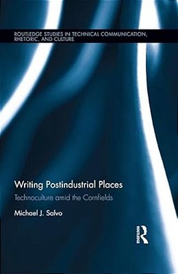 Writing Postindustrial Places: Technoculture Amid The Cornfields-..