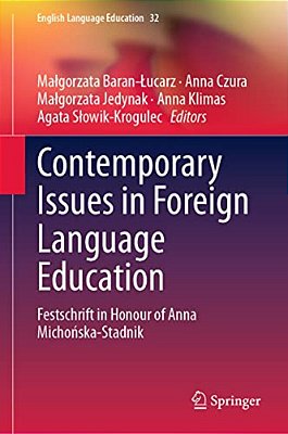 Contemporary Issues In Foreign Language Education: Festschrift In Honour Of Anna Michonska-Stadnik-..