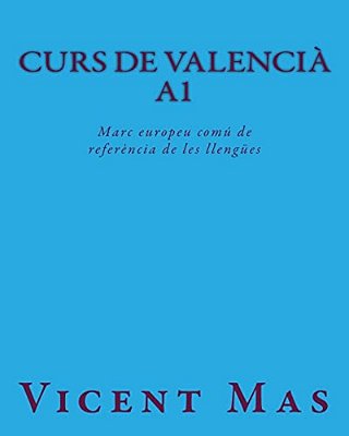 Curs De Valencià A1: Marc Europeu Comú De Referència De Les Llengües-..