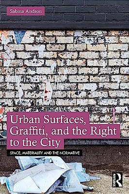 Urban Surfaces, Graffiti, And The Right To The City-..