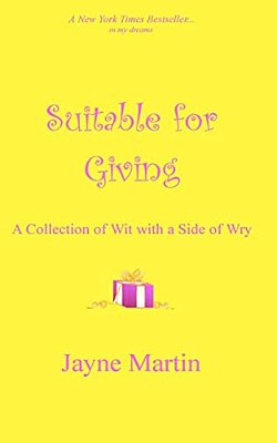 Suitable For Giving: A Collection Of Wit With A Side Of Wry-..
