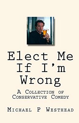 Elect Me If I'm Wrong: A Collection Of Conservative Comedy-..