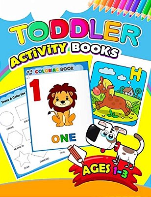 Toddler Activity Books Ages 1-3: Activity Book For Boy, Girls, Kids, Children (First Workbook For Your Kids)-..