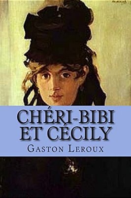 Cheri-Bibi Et Cecily: Les Aventures De Ceri-Bibi-..