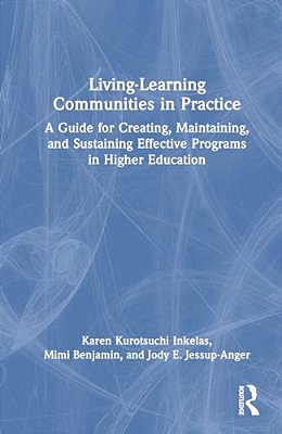 Living-Learning Communities In Practice: A Guide For Creating, Maintaining, And Sustaining Effective Programs In Higher Education-..