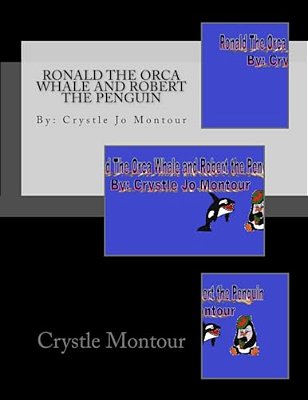 Ronald The Orca Whale And Robert The Penguin: By: Crystle Montour-..