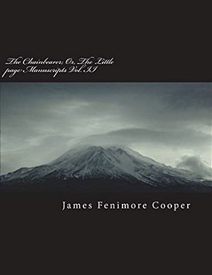 The Chainbearer; Or, The Little Page Manuscripts Vol. II-..