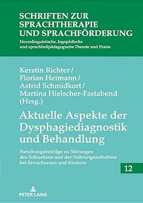 Aktuelle Aspekte Der Dysphagiediagnostik Und Behandlung: Forschungsbeitraege Zu Stoerungen Des Schluckens Und Der Nahrungsaufnahme Bei Erwachsenen Und-..