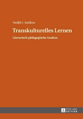 Transkulturelles Lernen: Literarisch-Paedagogische Ansaetze-..