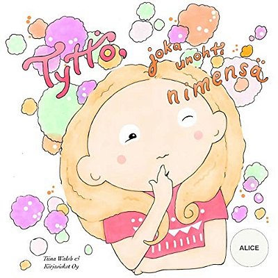 Tyttö, Joka Unohti Nimensä Alice-..