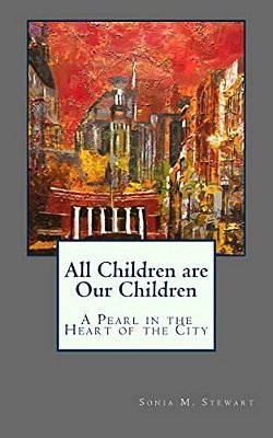 All Children Are Our Children: A Pearl In The Heart Of The City-..
