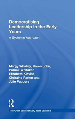 Democratising Leadership In The Early Years: A Systemic Approach-..