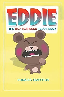 Eddie: The Bad Tempered Teddy Bear-..