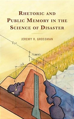 Rhetoric And Public Memory In The Science Of Disaster-..