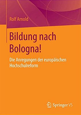 Bildung Nach Bologna!: Die Anregungen Der Europäischen Hochschulreform-..