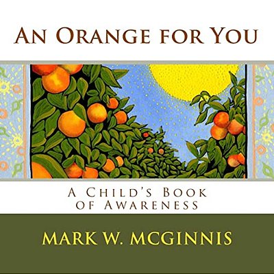 An Orange For You: A Child's Book Of Awareness-..
