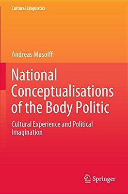 National Conceptualisations Of The Body Politic: Cultural Experience And Political Imagination-..