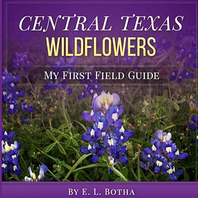 Central Texas Wildflowers: A Baby's First Field Guide Book-..