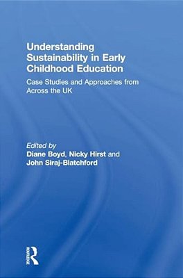 Understanding Sustainability In Early Childhood Education: Case Studies And Approaches From Across The UK-..