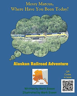 Alaskan Railroad Adventure: Messy Marcus Where Have You Been Today?-..