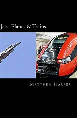 Jets, Planes & Trains: Two Fascinating Books Combined Together Containing Facts, Trivia, Images & Memory Recall Quiz: Suitable For Adults & Children-..