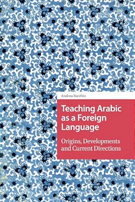 Teaching Arabic As A Foreign Language: Origins, Developments And Current Directions-..