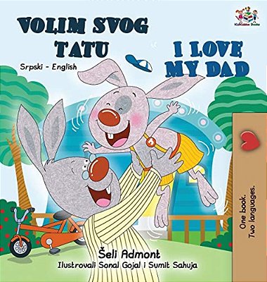 I Love My Dad (Serbian English Bilingual - Latin Alphabet): Serbian English Bilingual Book-..