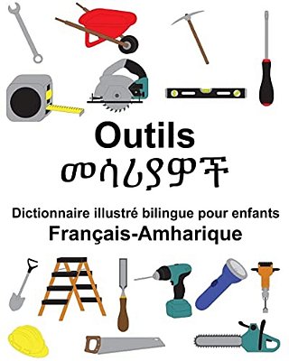 Français-Amharique Outils Dictionnaire Illustré Bilingue Pour Enfants-..