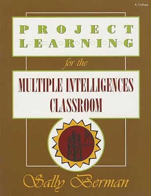Project Learning For The Multiple Intelligences Classroom-..
