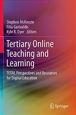 Tertiary Online Teaching And Learning: Total Perspectives And Resources For Digital Education-..