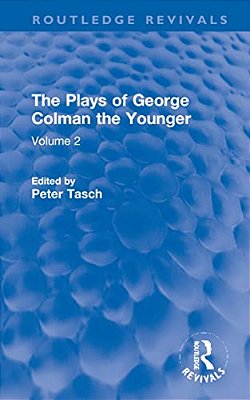 The Plays Of George Colman The Younger: Volume 2-..