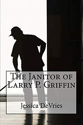 The Janitor Of Larry P. Griffin-..