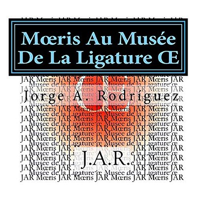 Moeris Au Musée De La Ligature Oe: -Pourquoi N'y A-T-il Pas De Touche Pour Écrire La Ligature Oe? -Demanda Moeris. -..