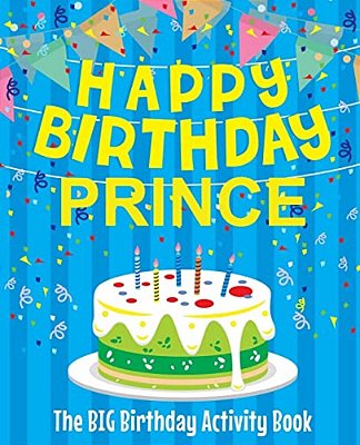 Happy Birthday Prince - The Big Birthday Activity Book: Personalized Children's Activity Book-..
