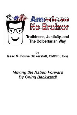 American No-Brainer: Truthiness, Justicity, And The Colbertarian Way-..