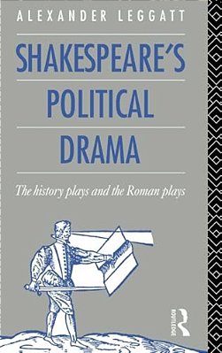 Shakespeare's Political Drama: The History Plays And The Roman Plays-..